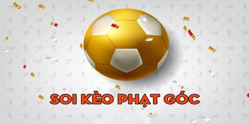 Tổng quan về kèo phjat góc